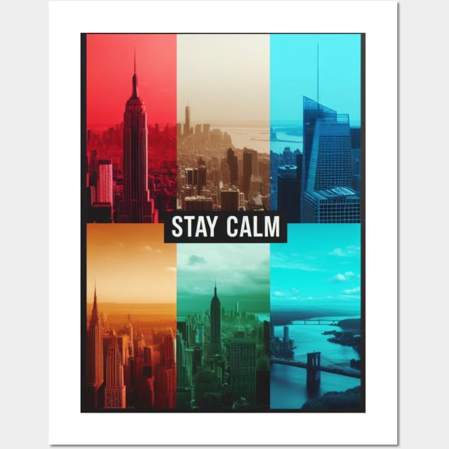 Stay Calm in the city-For words affirmations lovers Wall Art by CachoGlorious